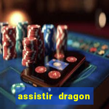 assistir dragon super dublado